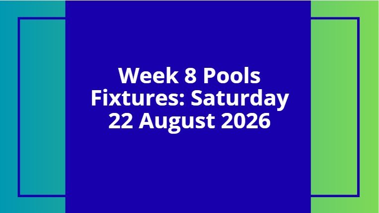 week 8 pools fixtures - august 22 2026