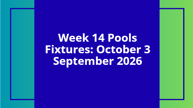 week 14 pool fixtures october 2026